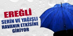  BÖLGEMİZ YAĞIŞLI HAVANIN ETKİSİNE GİRİYOR!..