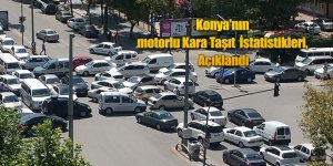 Konya'nın motorlu Kara Taşıtları İstatistikleri, Açıklandı