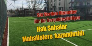 SÖZ VERİLEN HİZMETLER BİR BİR GERÇEKLEŞTİRİLDİ