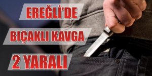 Ereğli'de bıçaklı kavga: 2 yaralı