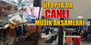 ÜTOPYA’DA CANLI MÜZİK AKŞAMLARI.