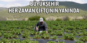 Büyükşehir Her Zaman Çiftçinin Yanında.