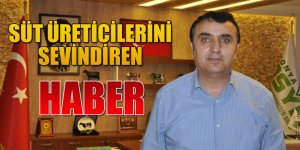 SÜT ÜRETİCİLERİNİ SEVİNDİREN HABER!