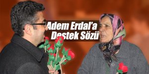 Namık Kemal Mahallesinden Adem Erdal’a Destek Sözü