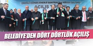 BELEDİYE’DEN DÖRT DÖRTLÜK AÇILIŞ