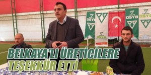 Yıldız: BELKAYA'LI ÜRETİCİLERE TEŞEKKÜR ETTİ