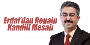 Erdal’dan Regaip Kandili Mesajı