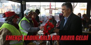 BAŞKAN ÖZGÜVEN EMEKÇİ KADINLARLA BİR ARAYA GELDİ