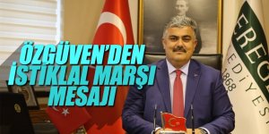 BAŞKAN ÖZGÜVEN’DEN İSTİKLAL MARŞI MESAJI