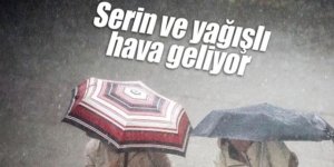 Serin ve Yağışlı Hava Geliyor!