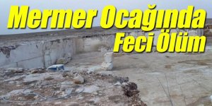 Mermer Ocağında Feci Ölüm