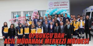 BAŞKAN OPRUKÇU’DAN ACİL MÜDAHALE MERKEZİ MÜJDESİ