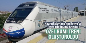 Hz. Mevlana’nın Konya’yı Teşrif Yıldönümü Anısına Özel Rumi Treni Oluşturuldu