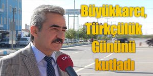 Başkan Büyükkarcı, 3 Mayıs Türkçülük Gününü kutladı