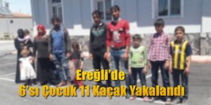 Ereğli’de 6sı Çocuk 11 Kaçak Yakalandı
