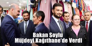 Bakan Soylu Müjdeyi Kağıthane’de Verdi