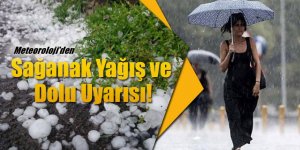 Meteoroloji'den Sağanak Yağış ve Dolu Uyarısı!