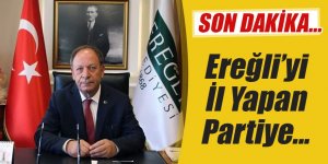 Oprukçu Ereğli’yi il yapan partiye geçerim dedi