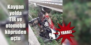 Kaygan yolda TIR ve otomobille köprüden uçtu 3 kişi yaralandı