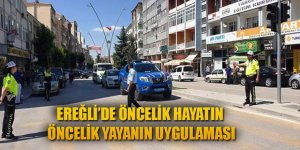 Ereğli’de Öncelik Hayatın Öncelik Yayanın Uygulaması