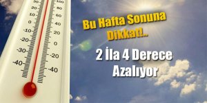 Hafta Sonuna Dikkat!.. Sıcaklıklar 2 İla 4 Derece Azalıyor