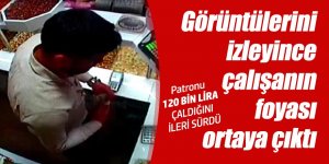 Patron kamera görüntülerini izleyince çalışanın foyası ortaya çıktı