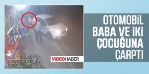 KONTROLDEN ÇIKAN OTOMOBİL, BABA VE İKİ ÇOCUĞUNA ÇARPTI