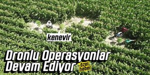 ‘’DRONLU’’ OPERASYONLAR SÜRÜYOR!