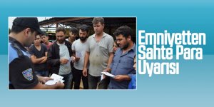 Emniyetten sahte para uyarısı