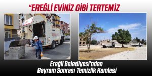 “EREĞLİ EVİNİZ GİBİ TERTEMİZ”