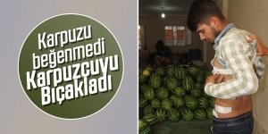 Karpuzu beğenmeyince satan genci bıçakladı