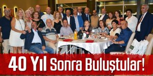 40 Yıl Sonra Buluştular!