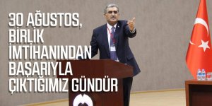 30 AĞUSTOS, BİRLİK İMTİHANINDAN BAŞARIYLA ÇIKTIĞIMIZ GÜNDÜR