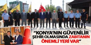 “Konya’nın Güvenilir Şehir Olmasında Zabıtanın Önemli Yeri Var”