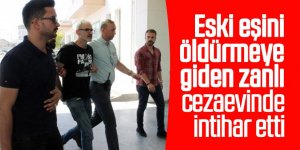 Eski eşini öldürmeye giden zanlı cezaevinde intihar etti