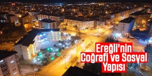 Ereğli'nin Coğrafi ve Sosyal Yapısı