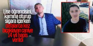 Lise öğrencisini, karnına oturup sigara içerken defalarca kez bıçaklayan caniye 14 yıl hapis verildi