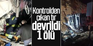 Kontrolden Çıkan Tır Devrildi 1 Ölü