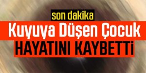 Foseptik Kuyusuna Düşen Çocuk Hayatını Kaybetti