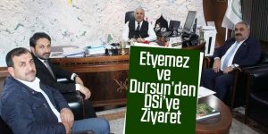 Etyemez ve Dursun’dan DSİ’ye Zİyaret