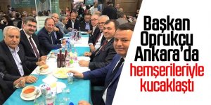 Başkan Oprukçu Ankara’da hemşerileriyle kucaklaştı