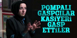 Pompalı gaspçılar kasiyeri gasp ettiler