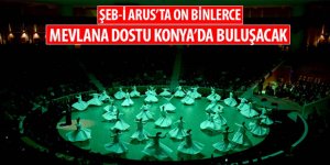 On Binlerce Mevlana Dostu Konya’da Buluşacak