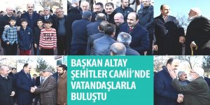 Başkan Altay Şehitler Camii’nde Vatandaşlarla Buluştu