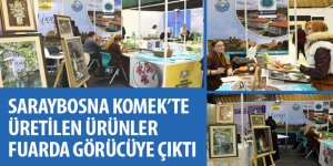 Saraybosna KOMEK’te Üretilen Ürünler Fuarda Görücüye Çıktı