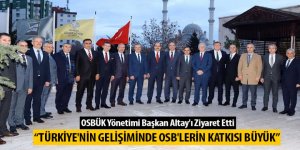 OSBÜK Yönetimi Başkan Altay’ı Ziyaret Etti