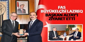 Fas Büyükelçisi Lazreq, Başkan Altay’ı Ziyaret Etti