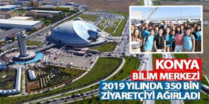 Konya Bilim Merkezi 2019 Yılında 350 Bin Ziyaretçiyi Ağırladı
