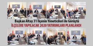 Başkan Altay 31 İlçenin Yöneticileri ile Görüştü