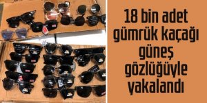 18 bin adet kaçak güneş gözlüğüyle yakalanan şüpheliler serbest